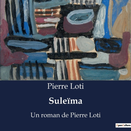 Suleïma: Un roman de Pierre Loti