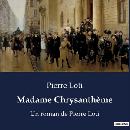 Madame Chrysanthème: Un roman de Pierre Loti