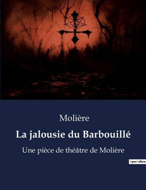 La jalousie du Barbouillé: Une pièce de théâtre de Molière