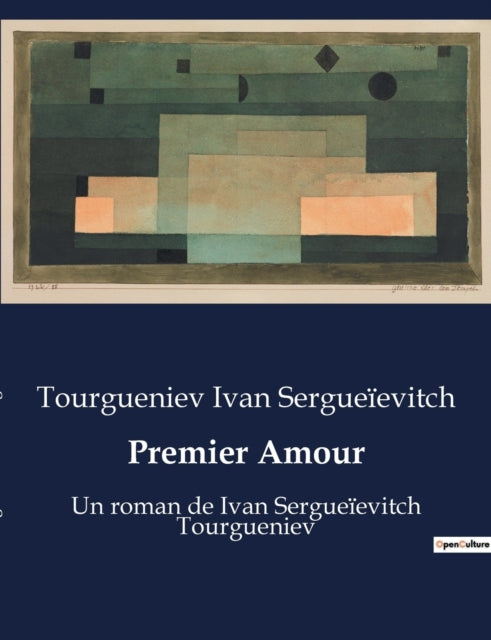 Premier Amour: Un roman de Ivan Sergueïevitch Tourgueniev