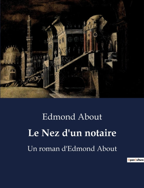 Le Nez d'un notaire: Un roman d'Edmond About