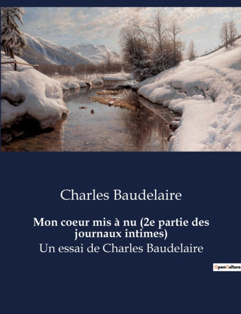 Mon coeur mis à nu: 2e partie des journaux intimes de Charles Baudelaire