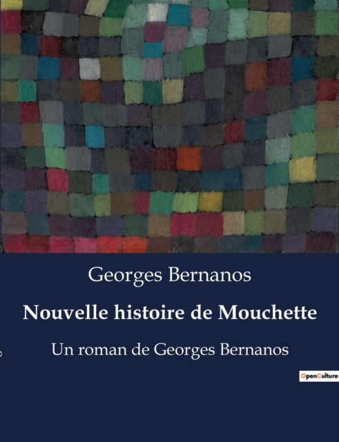 Nouvelle histoire de Mouchette: Un roman de Georges Bernanos