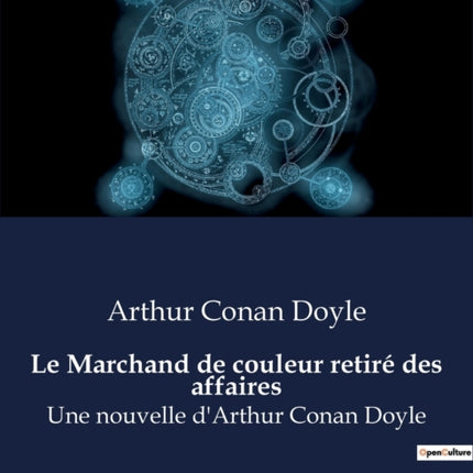 Le Marchand de couleur retiré des affaires: Une nouvelle d'Arthur Conan Doyle