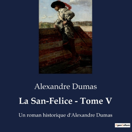 La San-Felice - Tome V: Un roman historique d'Alexandre Dumas