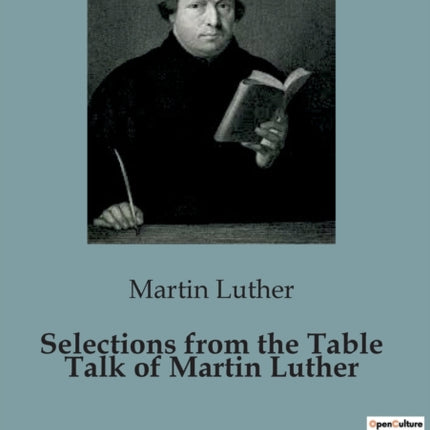 Selections from the Table Talk of Martin Luther