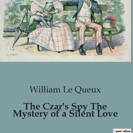 The Czar's Spy The Mystery of a Silent Love