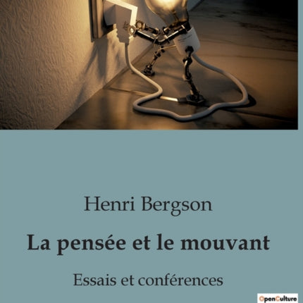 La pensée et le mouvant: Essais et conférences