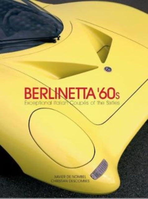 Berlinetta `60s: Exceptional Italian Coupés of the 1960s