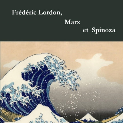 Frédéric Lordon, Marx et Spinoza