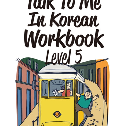 Talk to Me in Korean Workbook Level 5