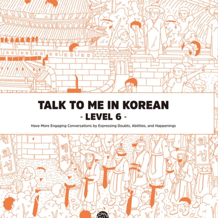 Talk to Me in Korean Level 6