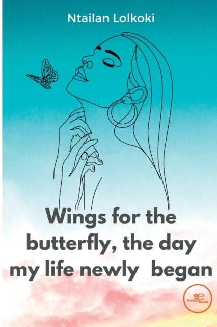 WINGS FOR THE BUTTERFLY, THE DAY MY LIFE NEWLY BEGAN: 2023