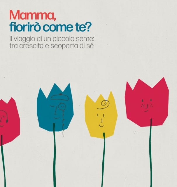 Mamma, fiorirò come te?: Il viaggio di un piccolo seme: tra crescita e scoperta di sé