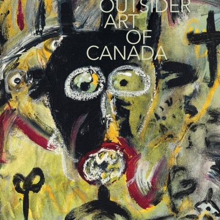 Outsider Art of Canada: What else can art be like?