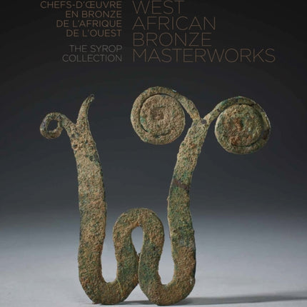 West African Bronze Masterworks: The Syrop Collection