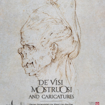 De visi mostruosi Caricatures from Leonardo da Vinci to Bacon