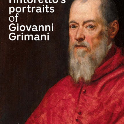 Tintorettos Portraits of Giovanni Grimani