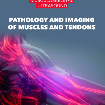 Pathology and Imaging of Muscles and Tendons