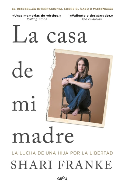 La casa de mi madre. La lucha de una hija por la libertad  The House of My Mother A Daughters Quest for Freedom