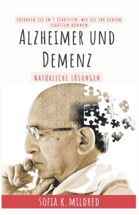 Alzheimer und Demenz - Natürliche Lösungen -