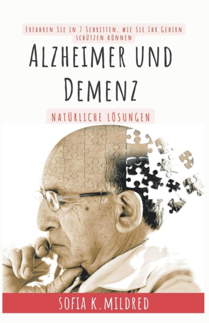 Alzheimer und Demenz - Natürliche Lösungen -