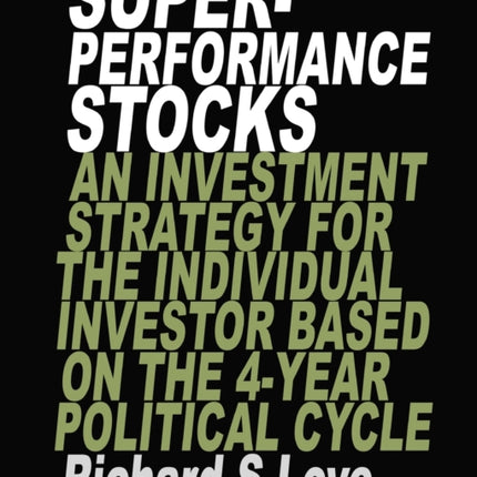 Superperformance stocks: An investment strategy for the individual investor based on the 4-year political cycle