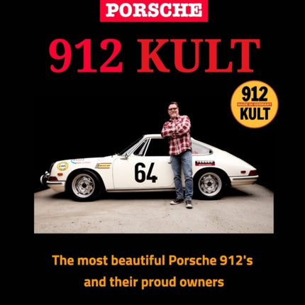 Porsche 912 KULT: The most beautiful Porsche 912's and their proud owners