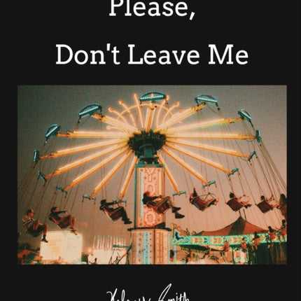 Please, Don't Leave Me