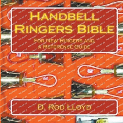 Handbell Ringers Bible, For New Ringers and a Reference Guide