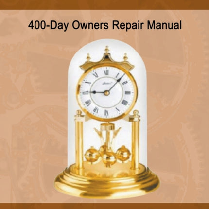 Happy Anniversary Clocks, 400-Day Owners Repair Manual