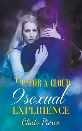 Tips for a Cloud 9 Sexual Experience