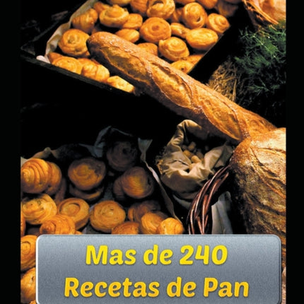 Mas de 240 Recetas de Pan