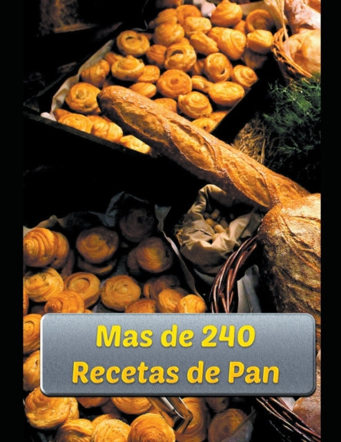 Mas de 240 Recetas de Pan