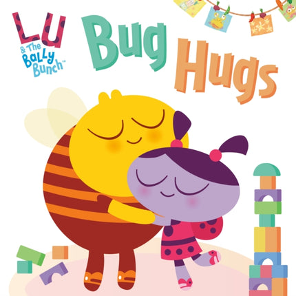 Bug Hugs Lu  the Bally Bunch