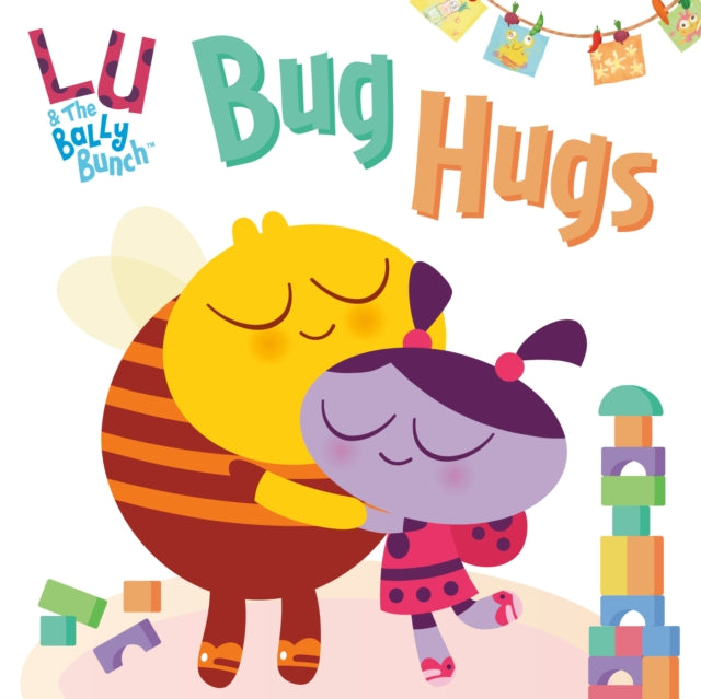 Bug Hugs Lu  the Bally Bunch