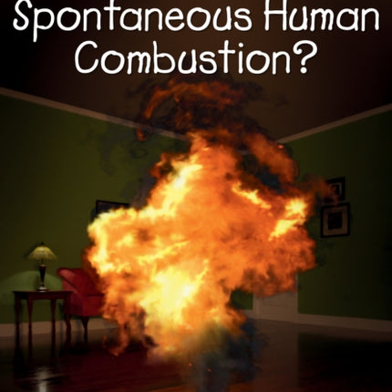 What Do We Know About Spontaneous Human Combustion