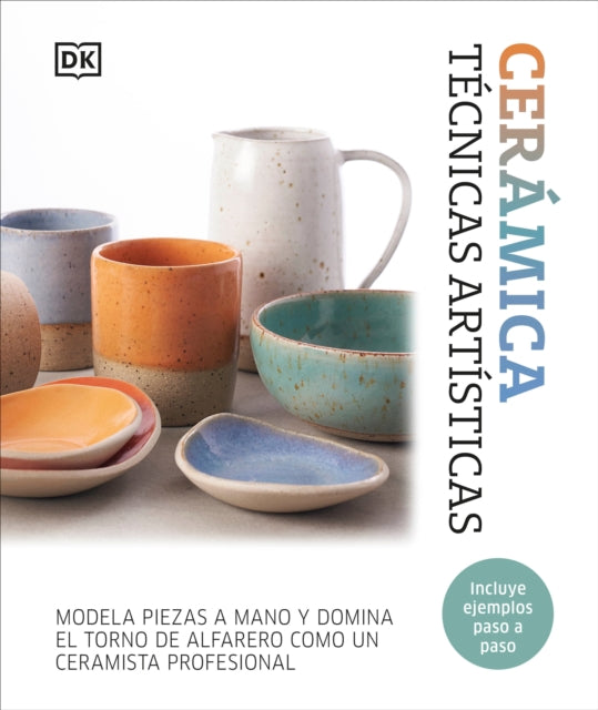 Cerámica. Técnicas artísticas Complete Pottery Techniques