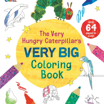 The Very Hungry Caterpillars Very Big Coloring Book