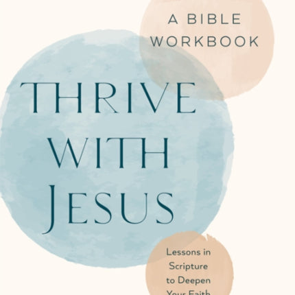 Thrive with Jesus A Bible Workbook