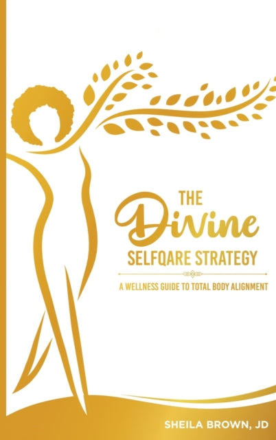 The Divine SelfQare Strategy: A Wellness Guide To