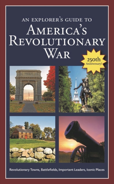 An Explorer's Guide to America's Revolutionary