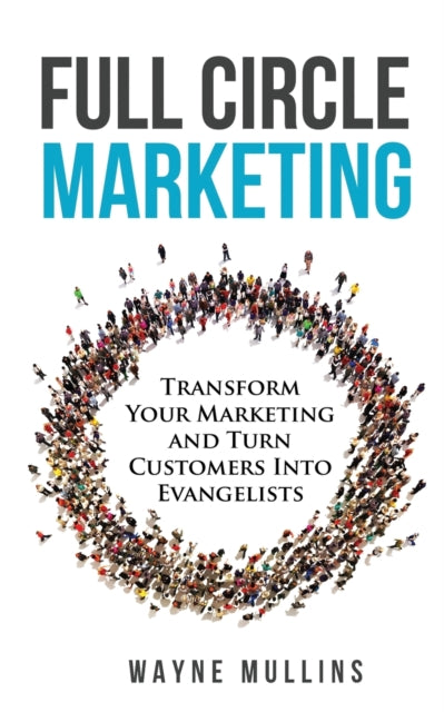 Full Circle Marketing: Transform Your Marketing &