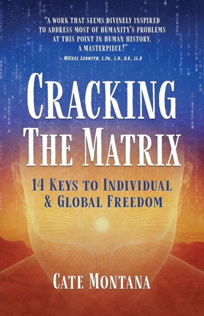 Cracking the Matrix: 14 Keys to Individual & Global Freedom