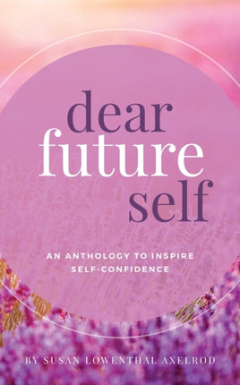 Dear Future Self: An Anthology to Inspire