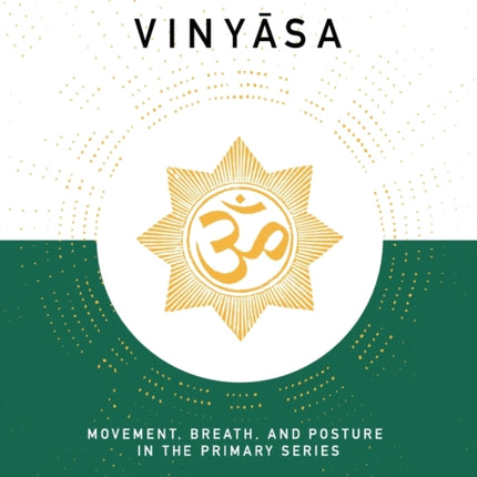 Ashtanga Yoga Vinyasa: Movement, Breath, and Posture in the Primary Series