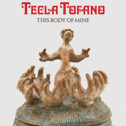 Tecla Tofano This Body of Mine