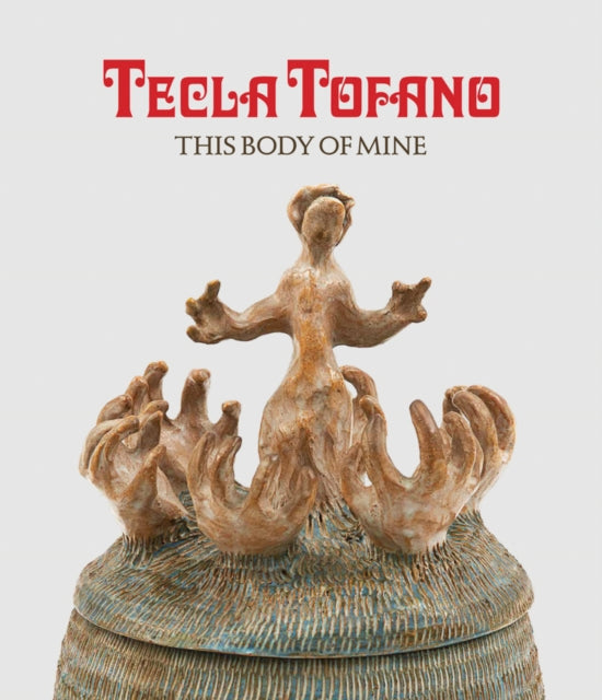 Tecla Tofano This Body of Mine