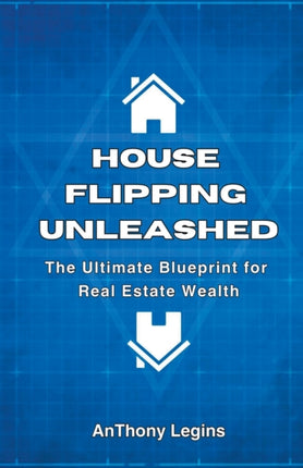 House Flipping Unleashed: The Ultimate Blueprint