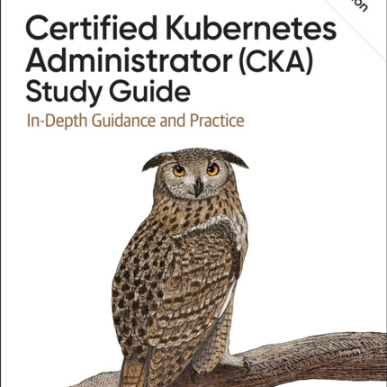 Certified Kubernetes Administrator CKA Study Guide 2nd Edition